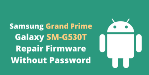 Samsung Galaxy Grand Prime SM-G530T Firmware