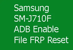 Samsung Galaxy J710F ADB Enable File
