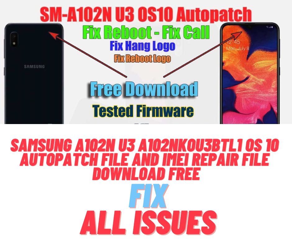 Samsung A102N U3 A102NKOU3BTL1 OS 10 AutoPatch File and IMEI Repair File Download Free
