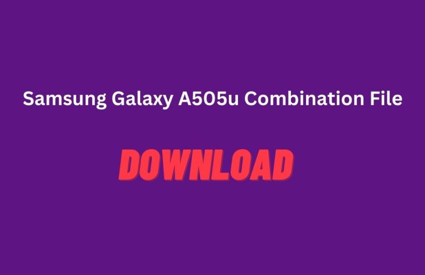 Samsung Galaxy A505u Combination File download