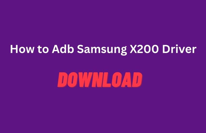how to install adb samsung x200 driver
